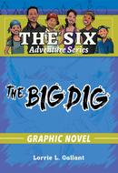 The Six Adventure Series: The Big Dig (Graphic Novel)